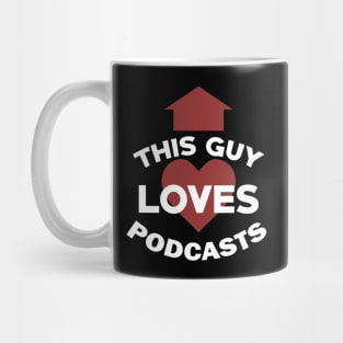 Funny Podcasting This Guy Loves Podcasts Mug